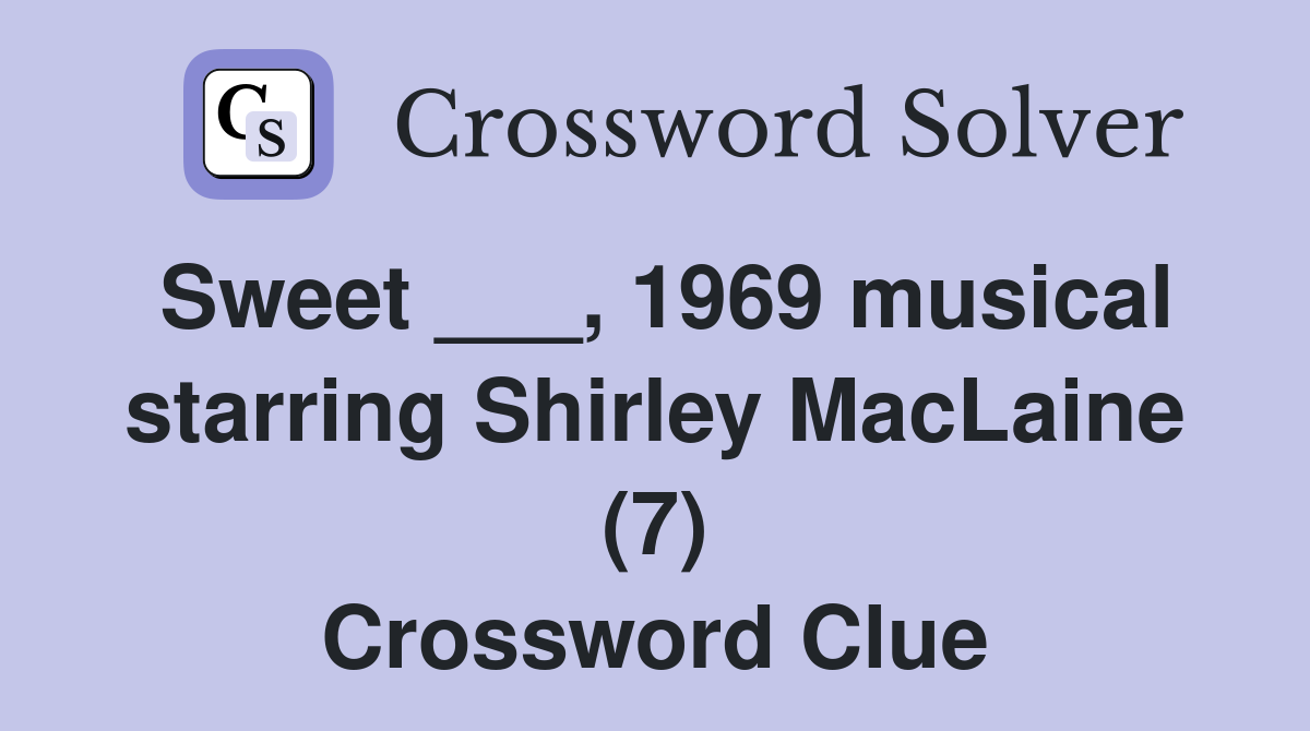 Sweet 1969 musical starring Shirley MacLaine (7) Crossword Clue